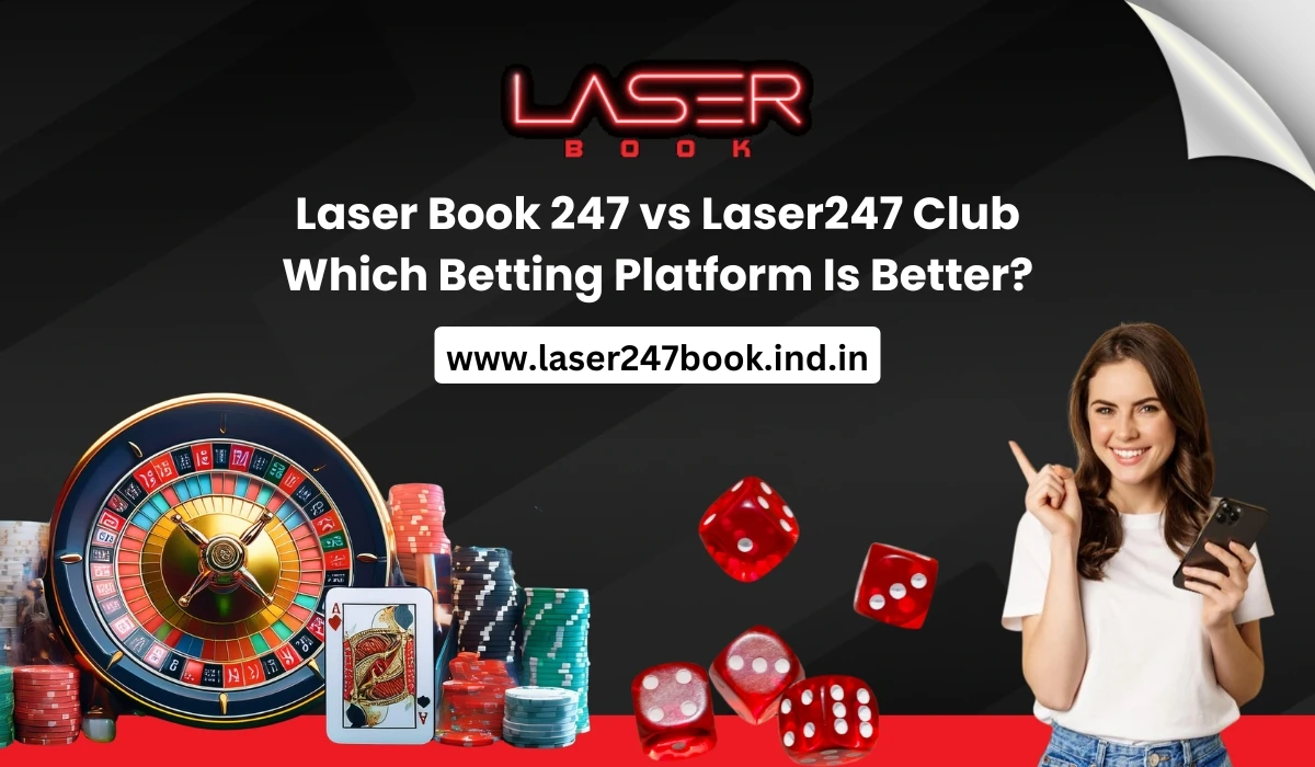 Read more about the article Laser Book 247 vs Laser247 Club Which Betting Platform Is Better